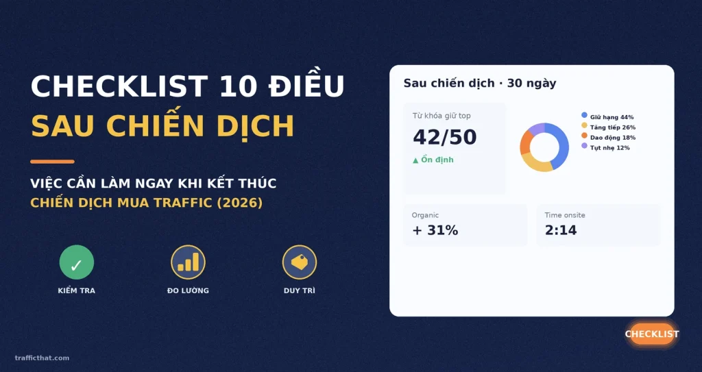 Checklist 10 Điều Cần Làm Ngay Sau Khi Kết Thúc Chiến Dịch Mua Traffic (2026)