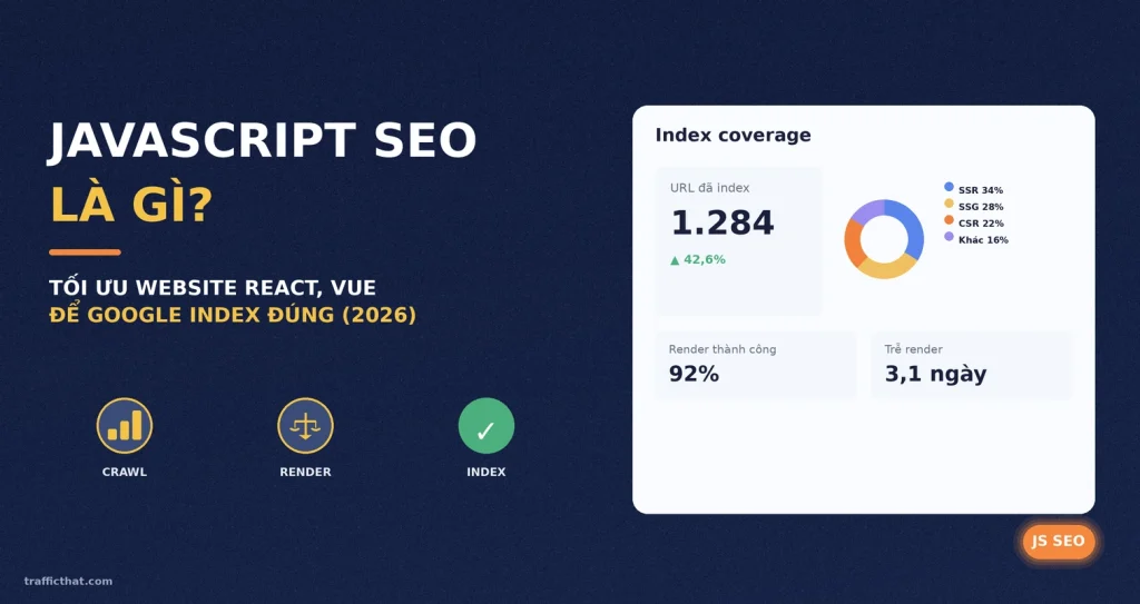 JavaScript SEO Là Gì? Cách Tối Ưu Website React, Vue Lên Top Google (2026)